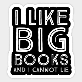 I like big books and I cannot lie Sticker